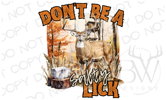 Don't Be A Salty Lick Deer Hunting Digital Download PNG