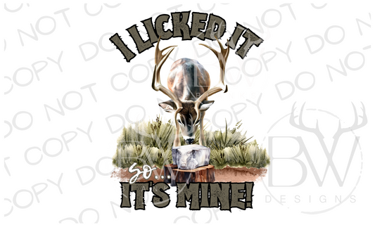 I Licked It So It's Mine Deer Hunting Digital Download PNG