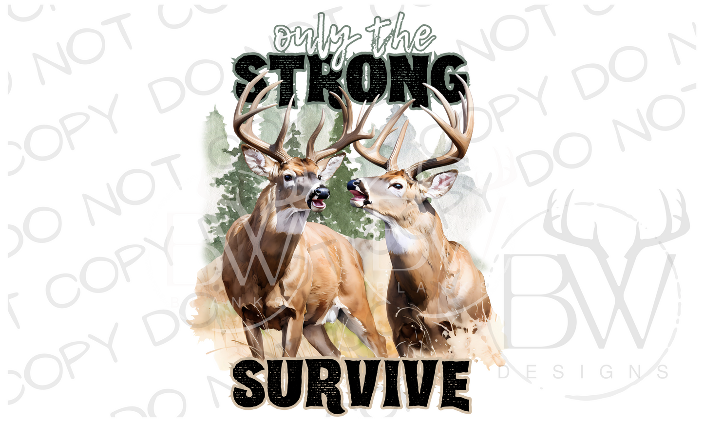 Only the Strong Survive Deer Hunting Digital Download PNG