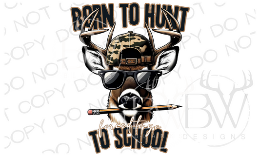 Born to Hunt Forced to go to School Buck Deer Hunting Digital Download PNG