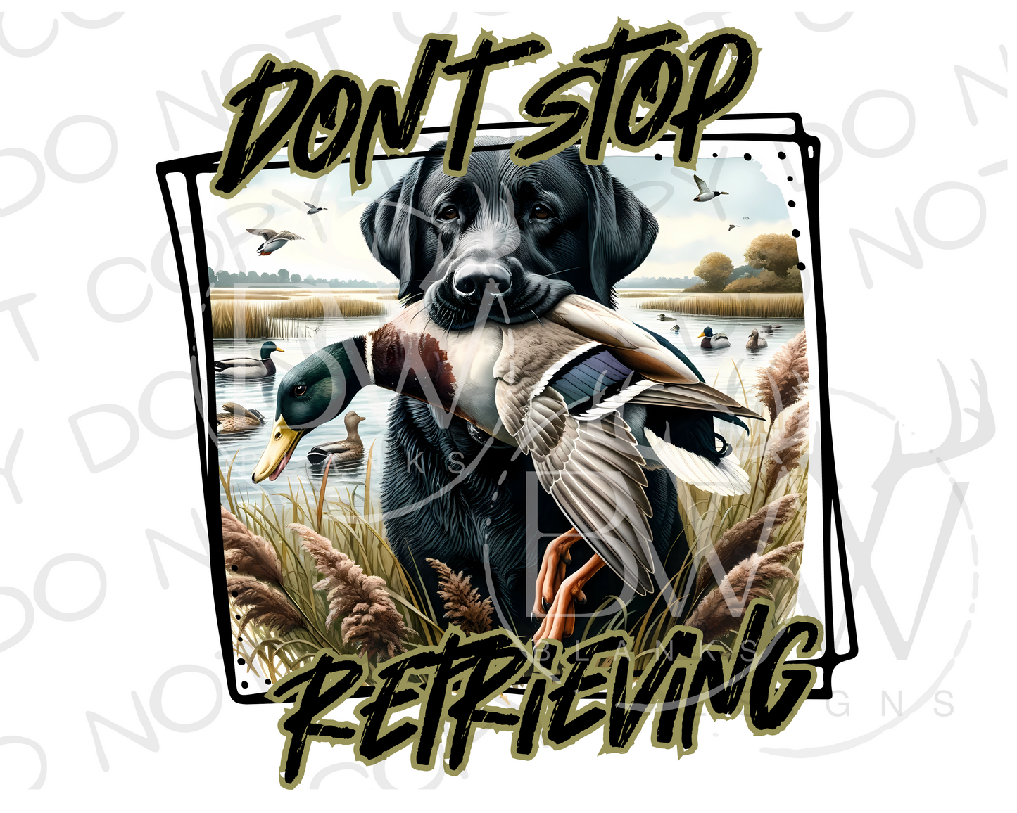 Don't Stop Retrieving Duck Hunting Digital Download PNG