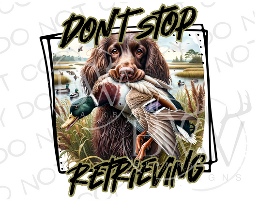 Don't Stop Retrieving Duck Hunting Digital Download PNG