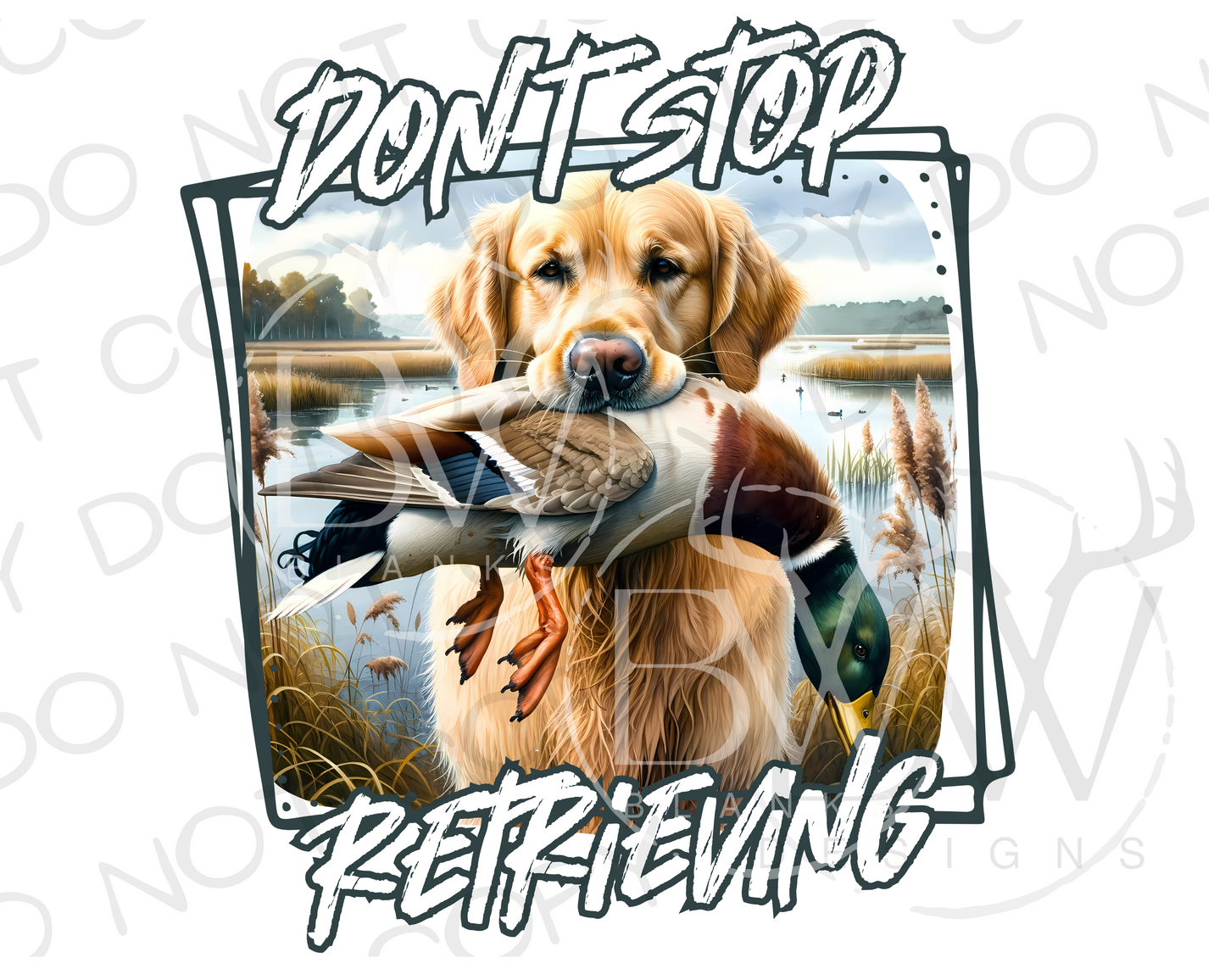 Don't Stop Retrieving Duck Hunting Digital Download PNG