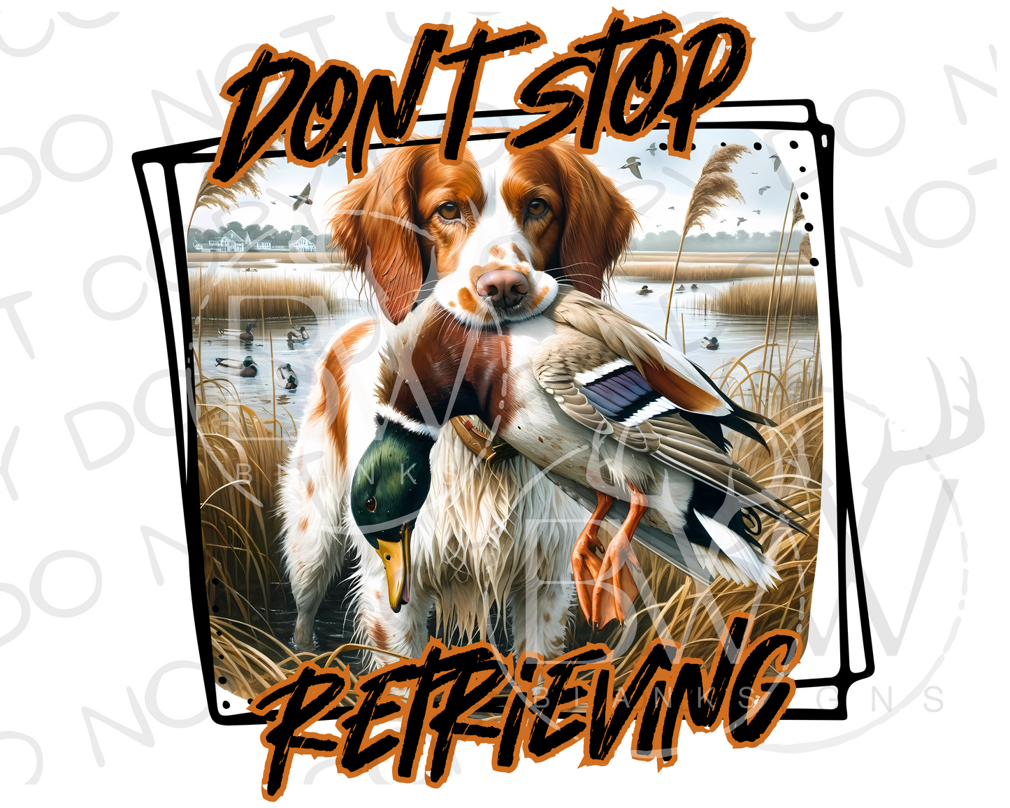 Don't Stop Retrieving Duck Hunting Digital Download PNG