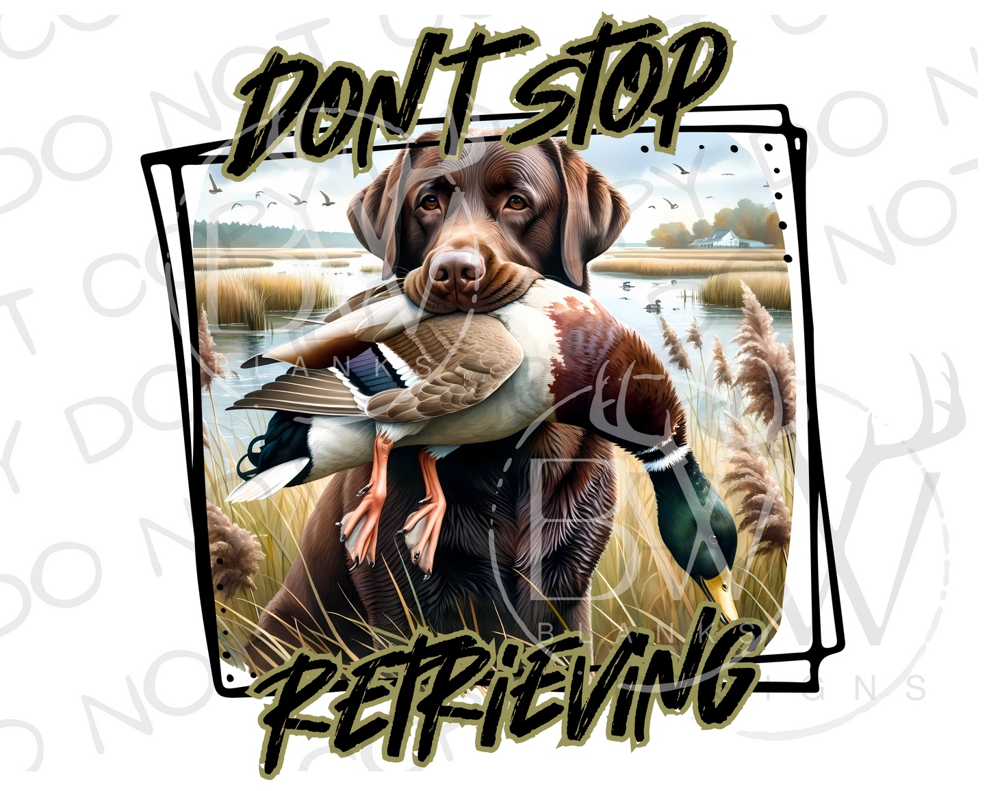 Don't Stop Retrieving Duck Hunting Digital Download PNG