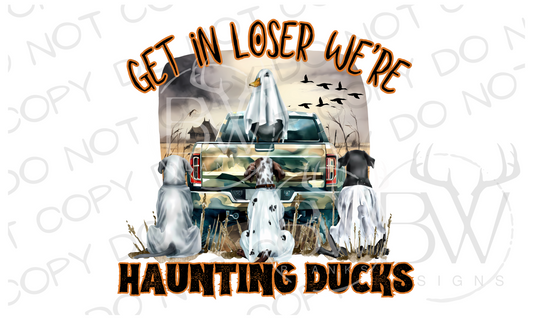 Get In Loser We're Haunting Ducks Duck Hunting Halloween Digital Download PNG