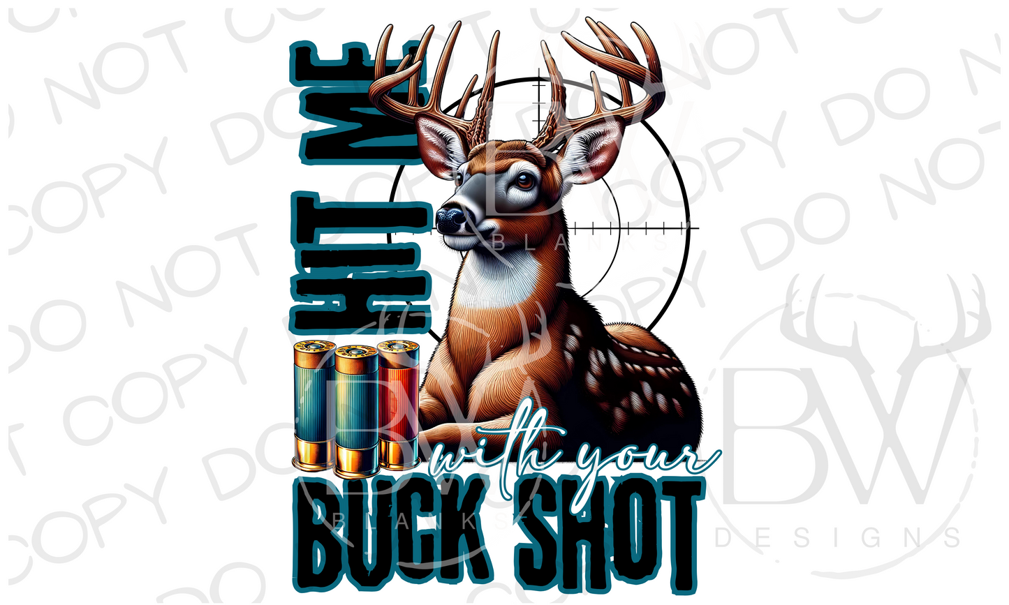 Hit Me with your Buck Shot Deer Hunting Digital Download PNG