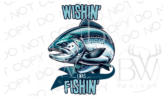 Wishin' I Was Fishin' Salmon Fishing Digital Download PNG