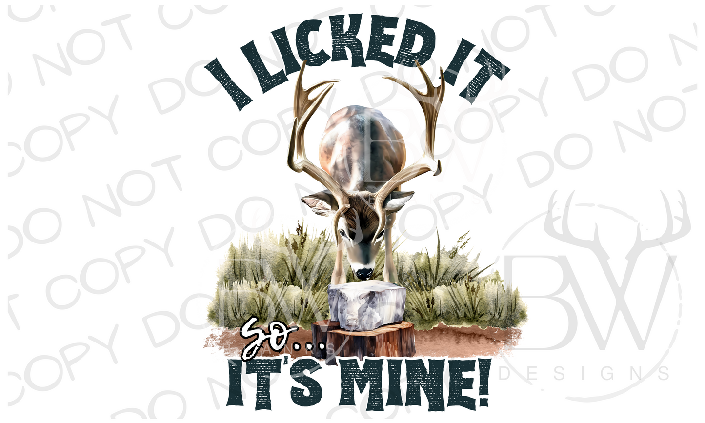 I Licked It So It's Mine Deer Hunting Digital Download PNG