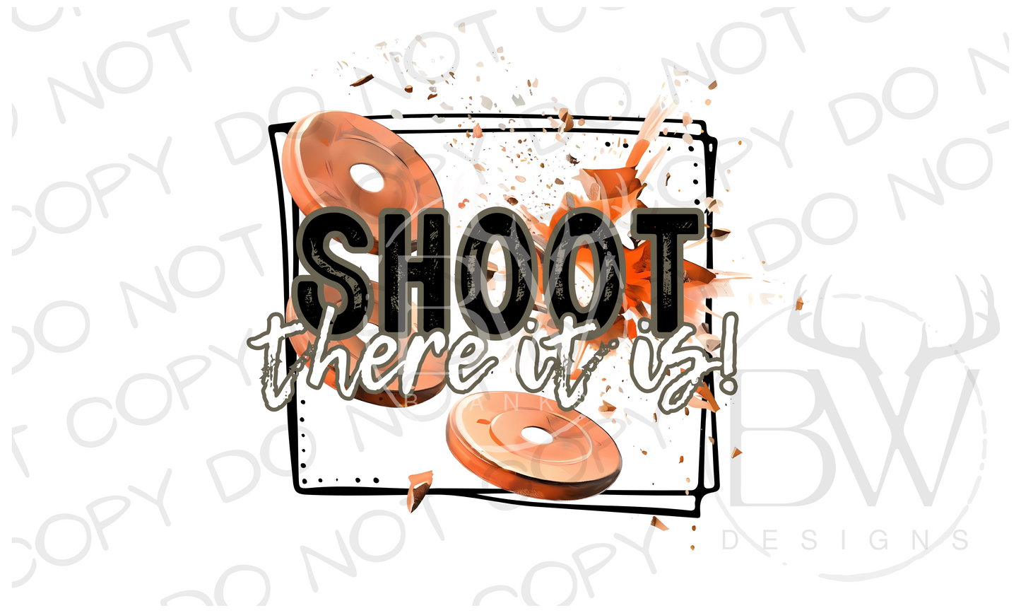 Shoot There It Is Trap Shooting Digital Download PNG