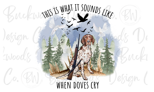 This Is What It Sounds Like When Doves Cry Dove Hunting Digital Download PNG