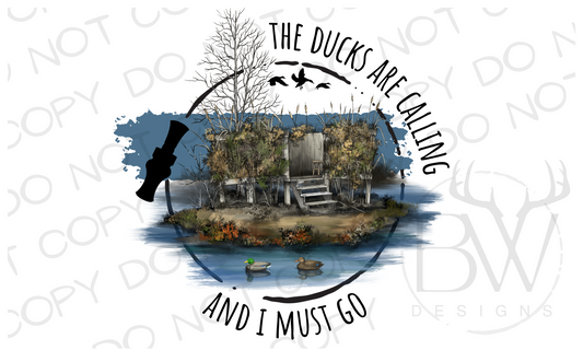 The Ducks Are Calling & I Must Go Duck Blind Duck Hunting Digital Download PNG