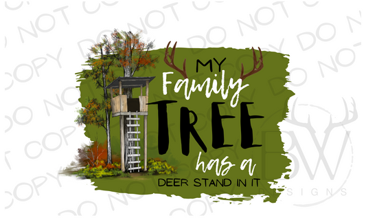 My Family Tree has a Deer Stand in it Deer Hunting Digital Download PNG