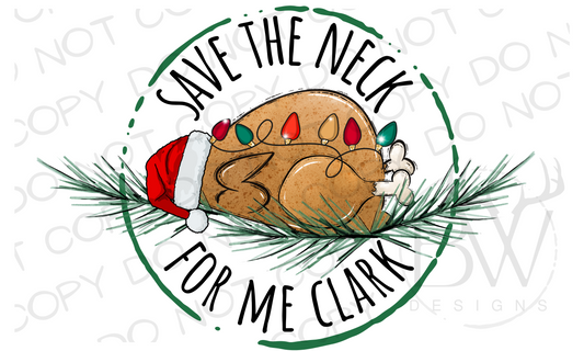 Save the Neck for Me Clark Christmas Family Vacation Digital Download PNG