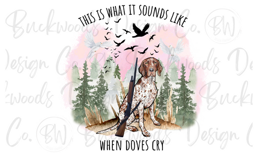 This Is What It Sounds Like When Doves Cry Dove Hunting Digital Download PNG