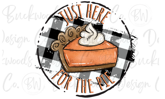 Just Here for the Pie Thanksgiving Digital Download PNG