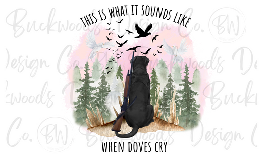 This Is What It Sounds Like When Doves Cry Dove Hunting Digital Download PNG