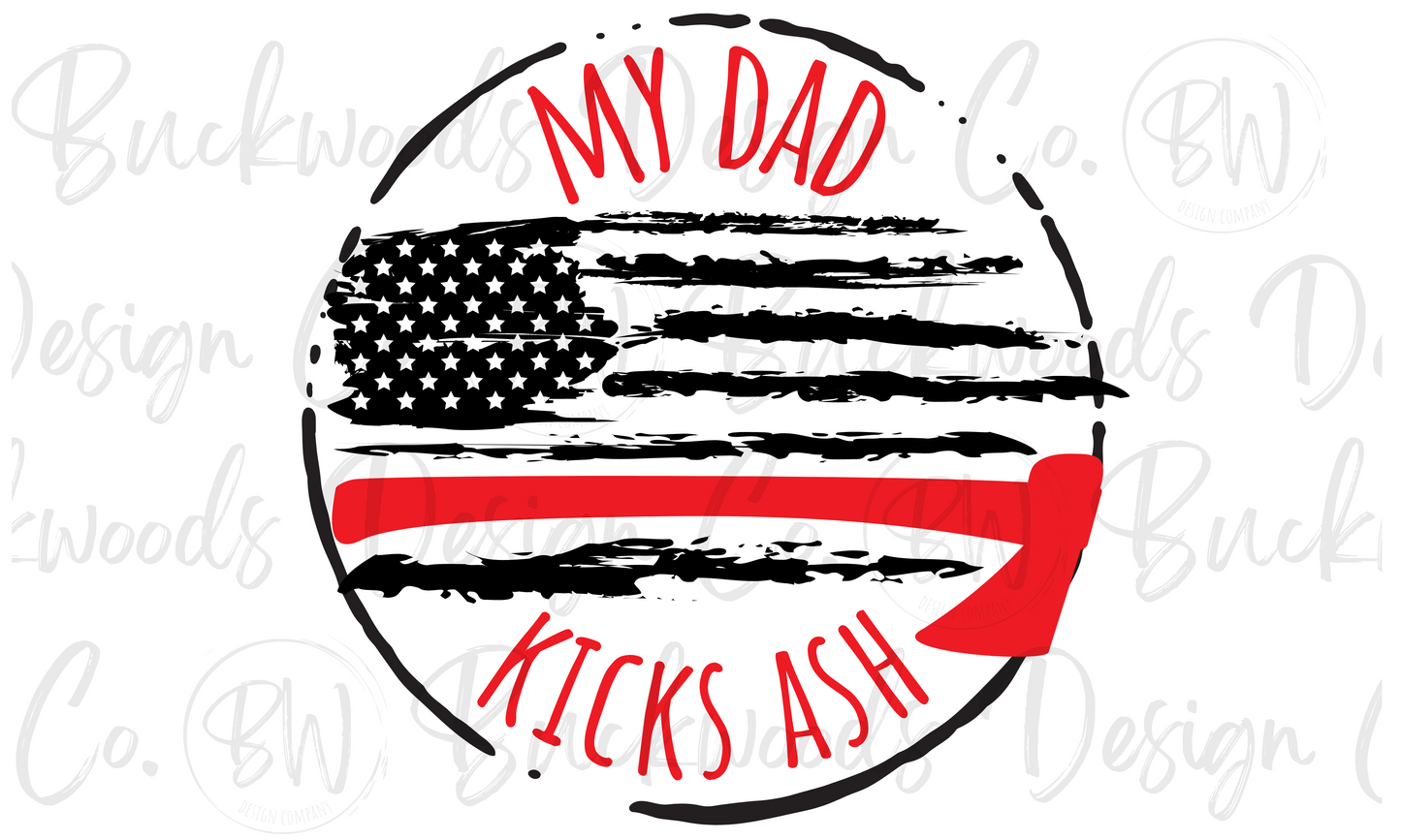 My Dad Kicks Ash Firefighter Digital Download PNG