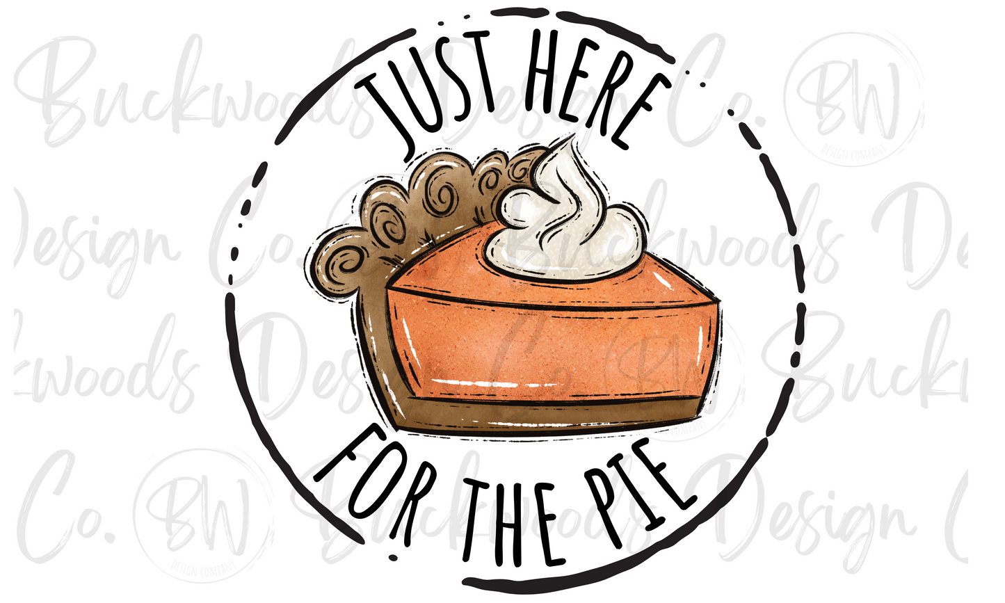 Just Here for the Pie Thanksgiving Digital Download PNG