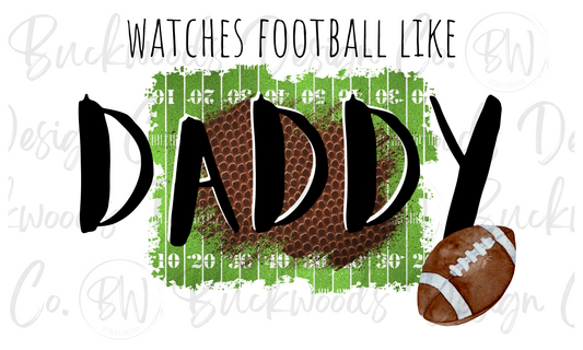 Watches Football Like Daddy Digital Download PNG