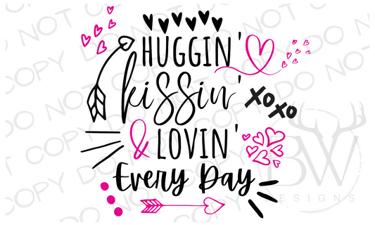 Huggin' Kissin' & Lovin' Every Day Valentine's Day Digital Download PNG