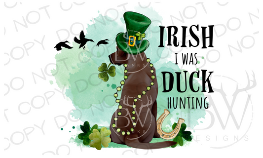 Irish I Was Duck Hunting St. Patrick's Day Hunting Digital Download PNG