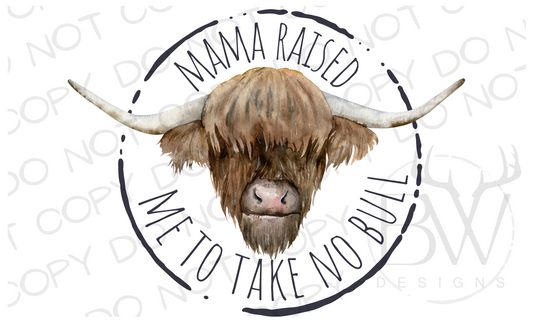Mama Raised Me to Take No Bull Rancher Digital Download PNG