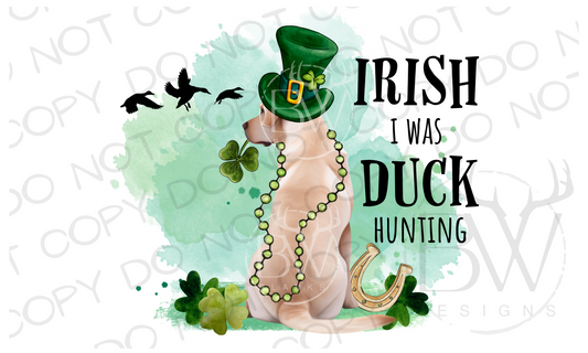 Irish I Was Duck Hunting St. Patrick's Day Hunting Digital Download PNG