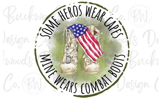 Some Heros Wear Capes Mine Wears Combat Boots Military Digital Download PNG