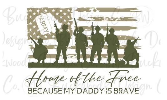 Home of the Free Because My Daddy is Brave U.S. Army Digital Download PNG