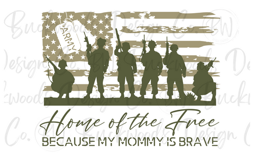 Home of the Free Because My Mommy is Brave U.S. Army Digital Download PNG