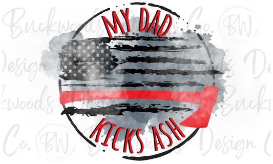 My Dad Kicks Ash Firefighter Digital Download PNG