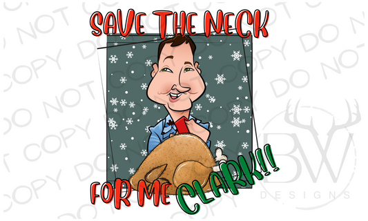 Save the Neck for Me Clark Christmas Family Vacation Digital Download PNG