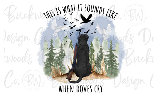 This Is What It Sounds Like When Doves Cry Dove Hunting Digital Download PNG