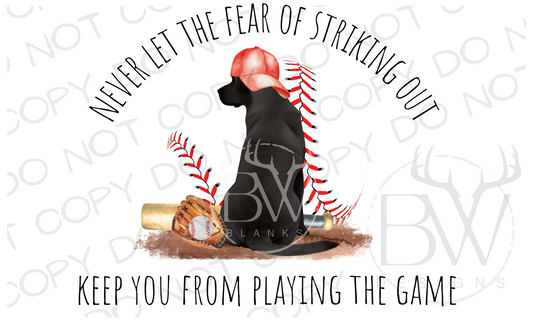 Never Let the Fear of Striking Out Keep You From Playing the Game Baseball Hunting Dog Digital Download PNG