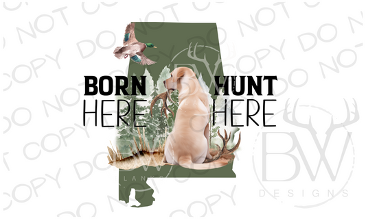 Born Here Hunt Here Alabama Hunting Digital Download PNG