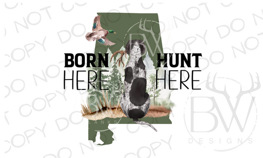 Born Here Hunt Here Alabama Hunting Digital Download PNG