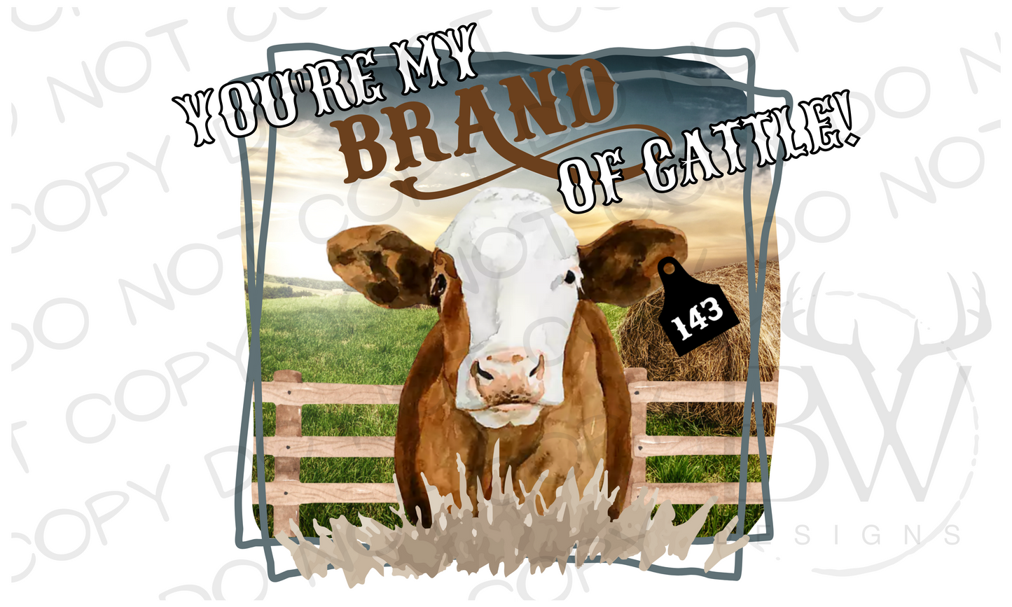 You're My Brand of Cattle Rancher Digital Download PNG