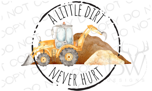 A Little Dirt Never Hurt Construction Digital Download PNG