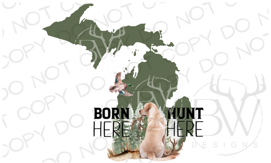 Born Here Hunt Here Michigan Hunting Digital Download PNG