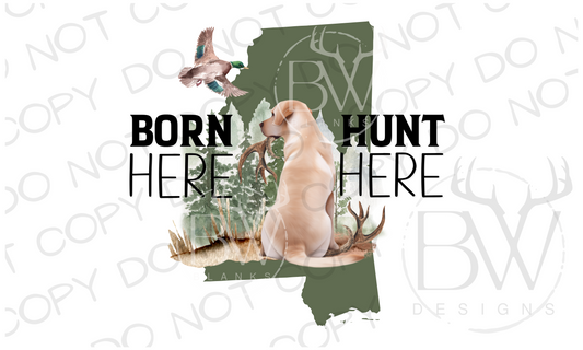 Born Here Hunt Here Mississippi Hunting Digital Download PNG