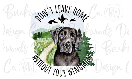 Don't Leave Home Without Your Wingman Hunting Dog Digital Download PNG