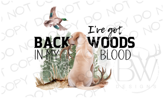 I've Got Backwoods In My Blood Lab Hunting Digital Download PNG