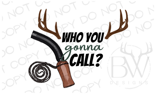 Who You Gonna Call Deer Hunting Digital Download PNG