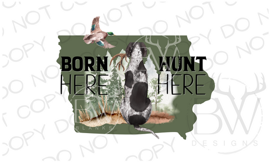 Born Here Hunt Here Iowa Hunting Digital Download PNG