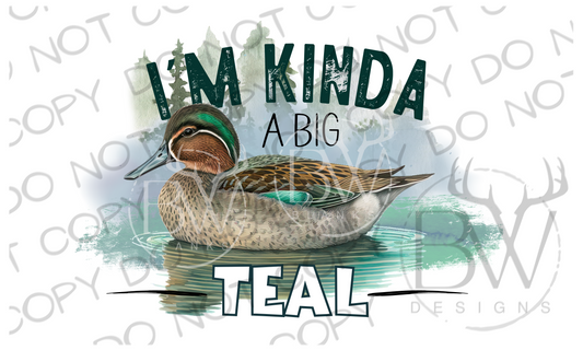 I'm Kinda A Big Teal Duck Hunting Digital Download PNG