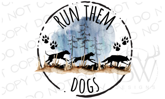 Run Them Dogs Coyote Hunting Digital Download PNG