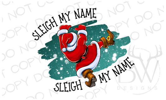 Sleigh My Name Sleigh My Name Christmas Santa Digital Download PNG