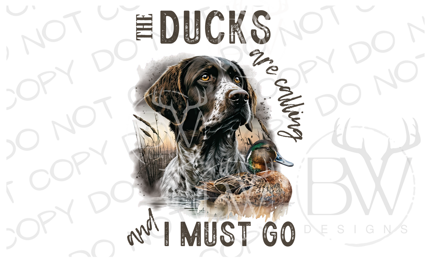 The Ducks are Calling and I Must Go Duck Hunting Digital Download PNG